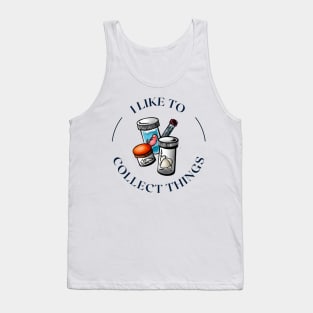 I like to Collect Things-Veterinary Tank Top